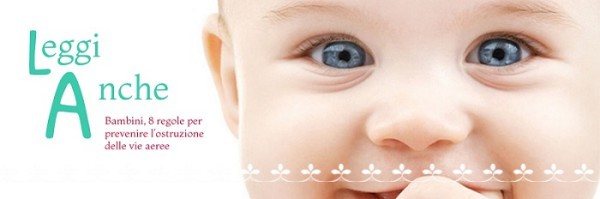 Bambini, 8 regole per prevenire l’ostruzione delle vie aeree